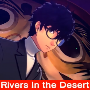 1 Rivers In The Desertpng — Persona 5: Dancing in Starlight (Songs) option 1