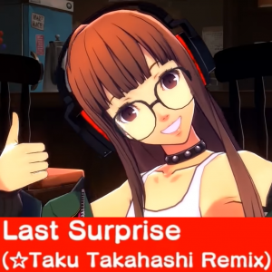 Zz161235180515 Last Surprise Taku Takahashi Remixpng — Persona 5: Dancing in Starlight (Songs) option 15