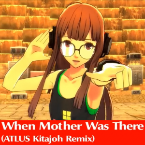 Zz161235181416 When Mother Was There Atlus Kitajoh Remixpng — Persona 5: Dancing in Starlight (Songs) option 16