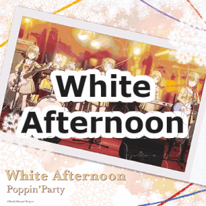 43 White Afternoonpng — Poppin'Party Original Songs (BanG Dream!) option 43