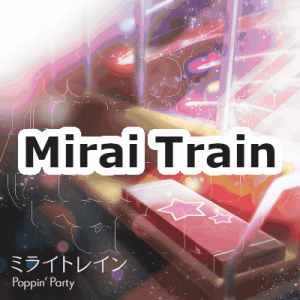 47 Mirai Trainpng — Poppin'Party Original Songs (BanG Dream!) option 47