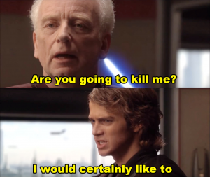 Are You Going To Kill Me I Would Certainly Like Tojpg — Prequel Memes option 5