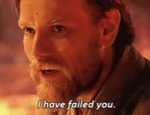 I Have Failed Youjpg — Prequel Memes option 25
