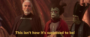 This Isnt How Its Supposed To Bepng — Prequel Memes option 65