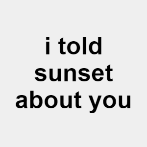 I Told Sunset About Youpng — ranking bls option 25