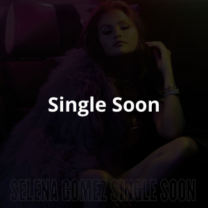 Zzzzz 1746991394108 — Selena Gomez's Songs: Kiss N Tel to I Said I Love You First option 104