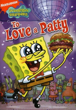33 To Love A Pattyjpg — Spongebob DVDs Tier List option 23