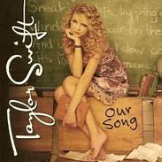 Our Songjpg — Taylor Swift- Taylor Swift (The album) option 6