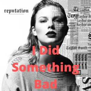 011reputationreputation 2021 11 10t185827230jpg — Taylor Swift Songs (As of June 2022) option 116