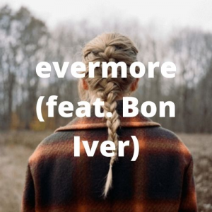 016evermore 2021 11 10t191458342jpg — Taylor Swift Songs (As of June 2022) option 186