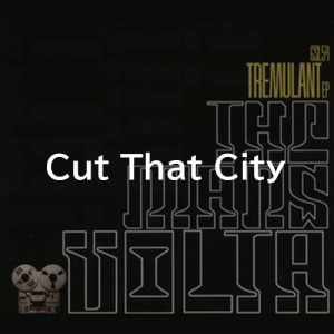 Cut That Citypng — The Mars Volta Songs option 15