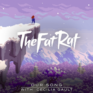 Thefatrat Our Songpng — TheFatRat Songs (52 songs) option 8