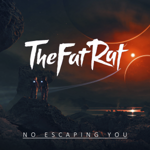 Thefatrat Noescapingyoupng — TheFatRat Songs (52 songs) option 31