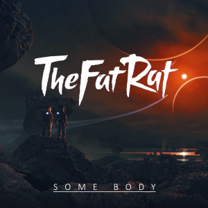 Thefatrat Somebodypng — TheFatRat Songs (52 songs) option 39