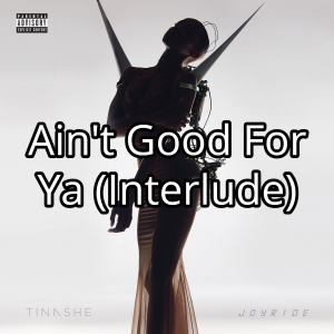 Aint Good For Ya Interludejpg — Tinashe Discography option 3