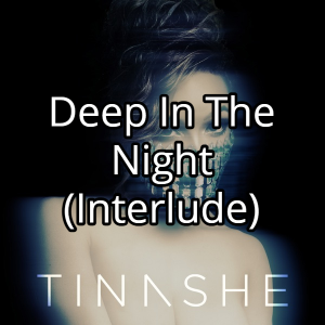 Deep In The Night Interludejpg — Tinashe Discography option 32