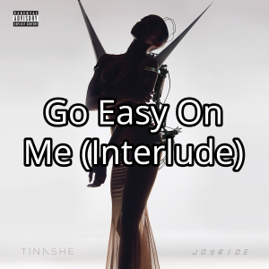 Go Easy On Me Interludejpg — Tinashe Discography option 47