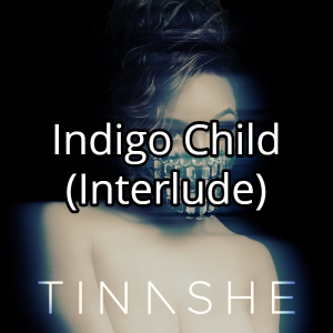 Indigo Child Interludejpg — Tinashe Discography option 60