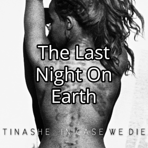 The Last Night On Earthjpg — Tinashe Discography option 120