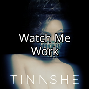 Watch Me Workjpg — Tinashe Discography option 133