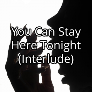 You Can Stay Here Tonight Interludejpg — Tinashe Discography option 140