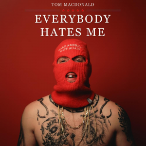 Everybody Hates Mejpg — Tom MacDonald Songs option 10