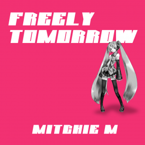 Freelytomorrowsqjpg — Vocaloid songs option 42