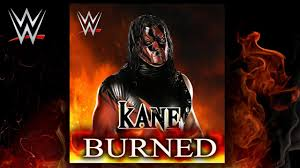 Kane Burnedjpeg — Wrestling Entrance Theme Songs option 40