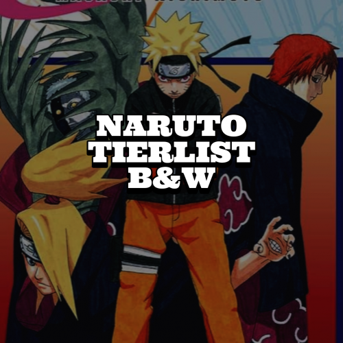 Naruto Tierlist (B&W) Tier List (Community Rankings) - TierMaker