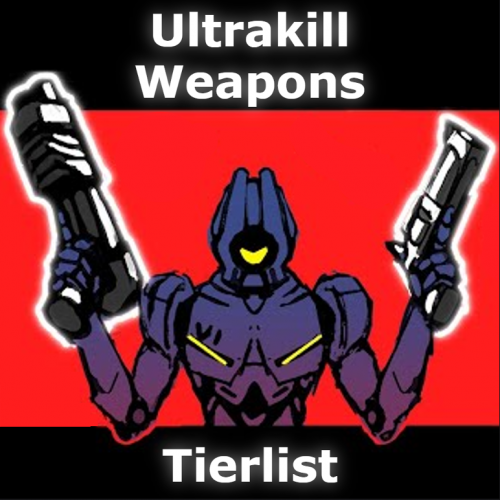 Ultrakill Weapons Tierlist Tier List (Community Rankings) - TierMaker