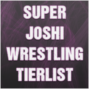 Create a SUPER JOSHI WRESTLING TIERLIST Tier List - TierMaker