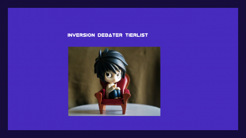 Create a Inversion debater Tier List - TierMaker