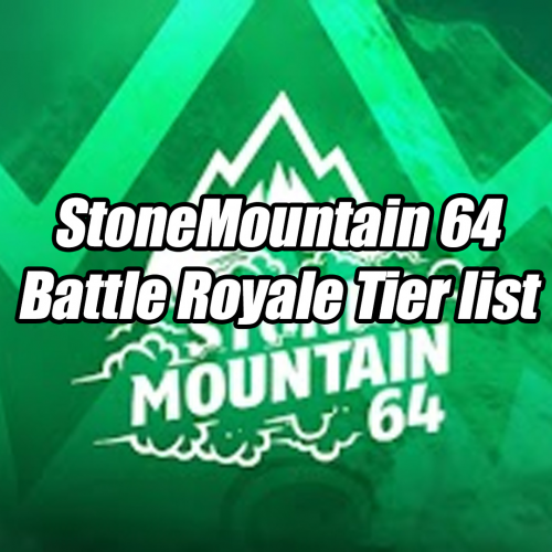 stonemountain64-battle-royale-tier-list-community-rankings-tiermaker