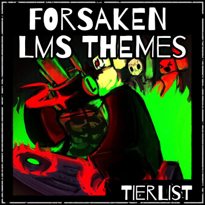 Create a Forsaken LMS Themes Tier List - TierMaker
