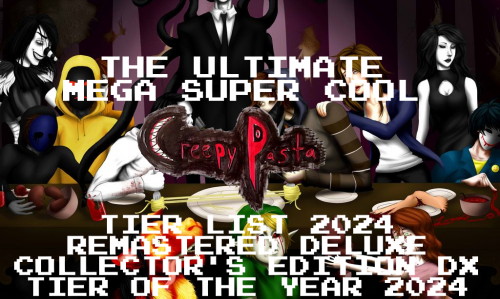 Create a The MEGA ULTRA GIGA SUPER COOL CREEPYPASTA TIER LIST (390 ...