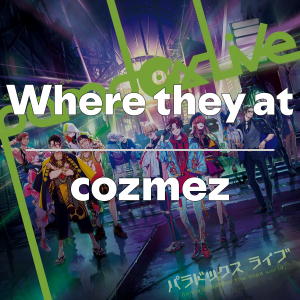 Zzzzz 1749414220wheretheyatcozmez — Paradox Live All Songs 2025 option 2