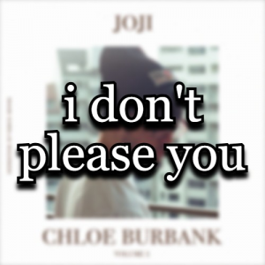 Chloe I Dont Please You — All Joji Songs & Features (2026) option 22