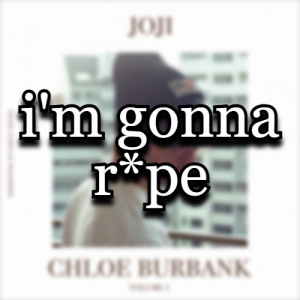 Chloe Im Gonna Rpe — All Joji Songs & Features (2026) option 16