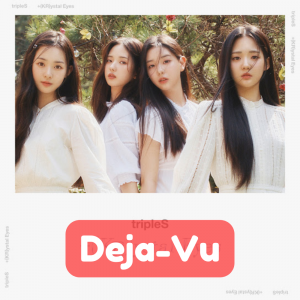 Deja Vu — TripleS All Songs option 18