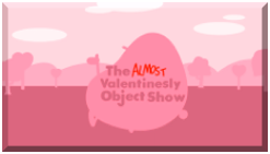 The Almost Valentinesly Object Show — Object Show Tierlist option 207