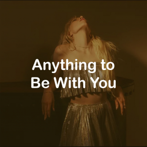01anything To Be With You — All Carly Rae Jepsen Songs option 125