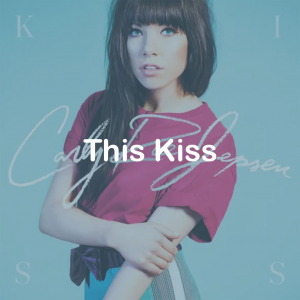 02this Kiss — All Carly Rae Jepsen Songs option 16