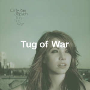 02tug Of War — All Carly Rae Jepsen Songs option 2