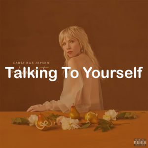 03talking To Yourself — All Carly Rae Jepsen Songs option 111
