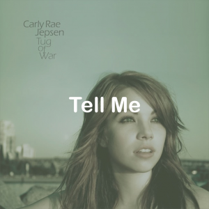 04tell Me — All Carly Rae Jepsen Songs option 4
