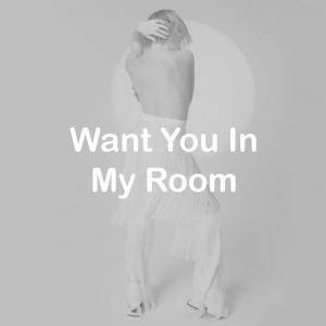 04want You In My Room — All Carly Rae Jepsen Songs option 76