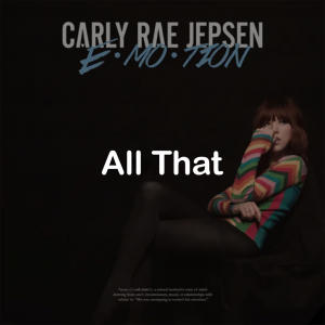05all That — All Carly Rae Jepsen Songs option 40