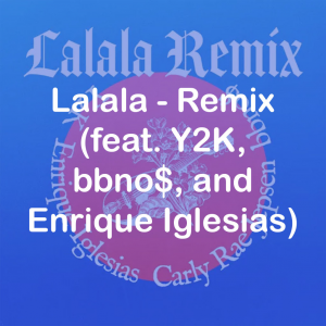 09lalala Remix Feat Y2k Bbno And Enrique Iglesias — All Carly Rae Jepsen Songs option 88
