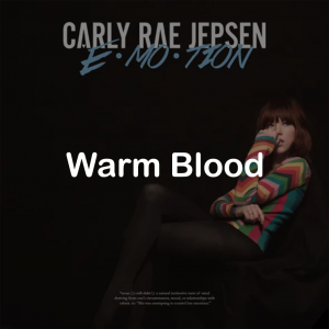 11warm Blood — All Carly Rae Jepsen Songs option 46