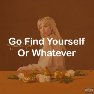 12go Find Yourself Or Whatever — All Carly Rae Jepsen Songs option 120